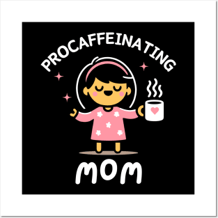 Procaffeinating Mom | Cute Gift for Coffee Lover Mama | Mother's Day Gift Ideas Posters and Art